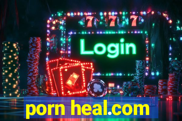 porn heal.com